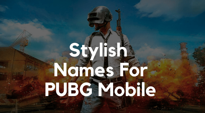 Stylish Names For PUBG Mobile