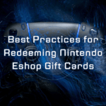 Best Practices for Redeeming Nintendo Eshop Gift Cards