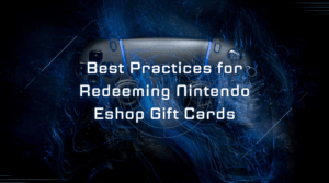 Best Practices for Redeeming Nintendo Eshop Gift Cards