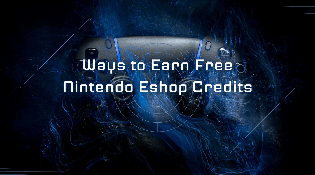 Ways to Earn Free Nintendo Eshop Credits